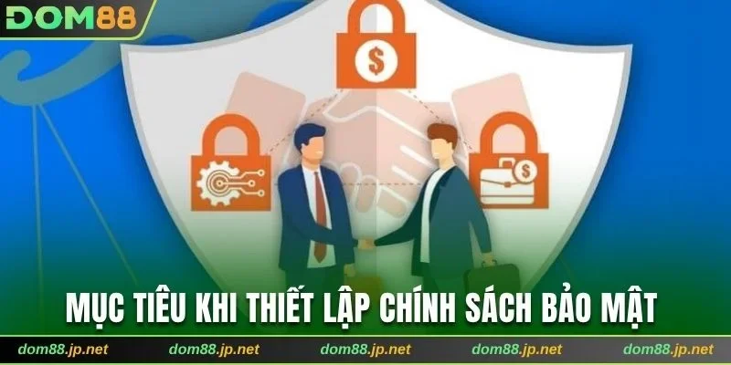 Mục tiêu khi thiết lập chính sách bảo mật tại web cược